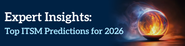 Expert Insights: Top ITSM Predictions For 2026
